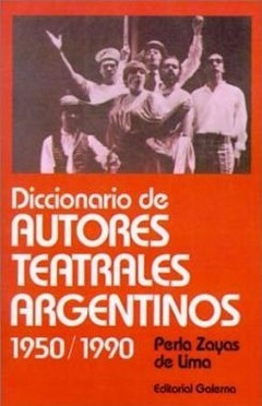 Diccionario de autores teatrales de Argentina - Perla Zayas de Lima - Libro