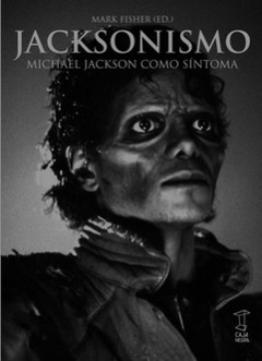 Jacksonismo - Michael Jackson como síntoma - Mark Fischer - Libro