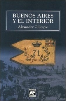 Buenos Aires y el Interior - Alexander Gillepie - Libro