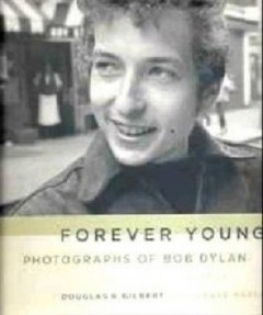 Forever Young - Photographs of Bob Dylan