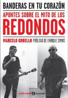 Banderas en tu corazón - Apuntes sobre el mito de los Redondos - Marcelo Gobello