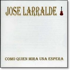 José Larralde - Como quien mira una espera - CD