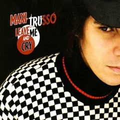 Maxi Trusso - Leave Me and Cry - CD