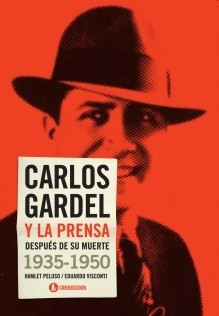 Carlos Gardel y la prensa después de su muerte (1935-1950)