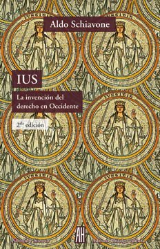 Ius - La invención del derecho en Occidente - Aldo Schiavone - Libro
