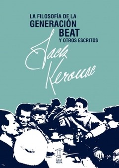 La filosofía de la generación beat y otros escritos - Jack Kerouac - Libro