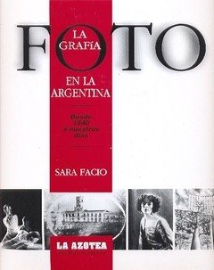 La fotografía argentina desde 1840 hasta nuestros días - Sara Facio - Libro