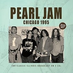 Pearl Jam - Chicago 1995 - The Classic Illinois Broadcast on 2 CD