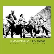 Hugo Fattoruso & Rey Tambor - Puro sentimiento - CD