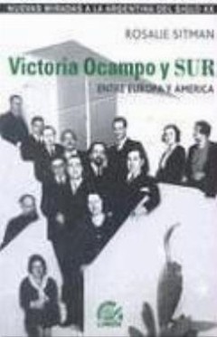 Victoria Ocampo y Sur. Entre Europa y América - Rosalie Sitman - Libro