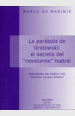 La parábola de Grotowski: el secreto del "novecento" teatral - Marco de Marinis - Libro