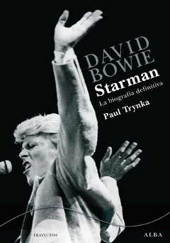 David Bowie - Starman - La biografía definitiva - Paul Trynka - Libro