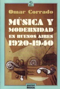 Música y modernidad en Buenos Aires 1920 - 1940