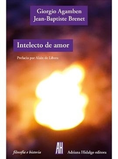 Intelecto de amor - Giorgio Agamben / Jean-Baptiste Brenet