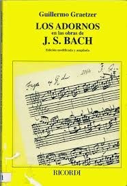 Los adornos en las obras de J. S. Bach - Guillermo Graetzer