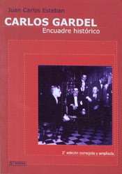 Carlos Gardel - Encuadre histórico - Juan Carlos Esteban - Libro