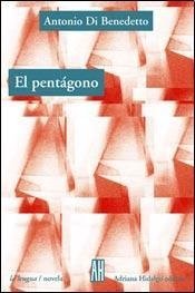 El pentágono - Antonio Di Benedetto - Libro
