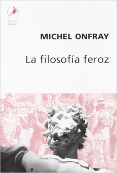 La filosofía feroz - Michel Onfray - Libro