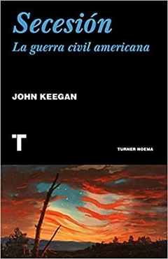Secesión - La guerra civil americana - John Keegan