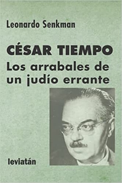 César Tiempo - Los arrabales de un judio errante - Leonardo Senkman