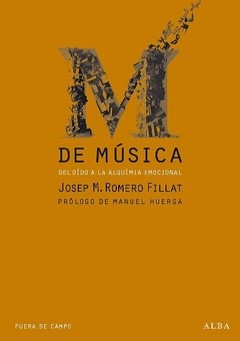 M de música - Del oído a la alquimia emocional - Josep M. Romero Fillat - Libro