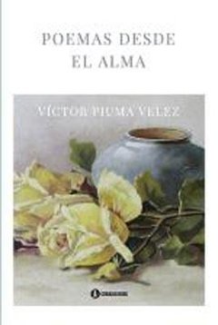 Poemas desde el alma - Víctor Piuma Velez - Libro