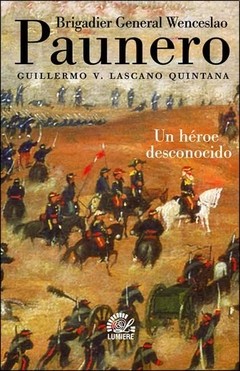 Brigadier General Wenceslao Paunero - Guillermo V. Lascano Quintana - Libro