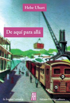 De aquí para allá - Hebe Uhart - Libro