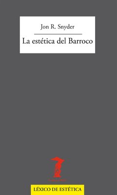 La estética del Barroco - Jon R Snyder - Libro