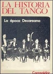 La Historia del Tango Vol. 7 - La época Decariana