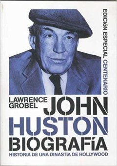 John Huston, biografía - Lawrence Grobel - Libro