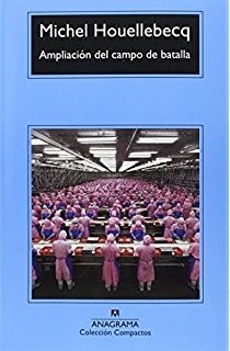 Ampliación del campo de batalla - Michel Houellebecq - Libro