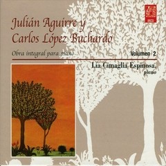Lía Cimaglia Espinosa - Julián Aguirre y Carlos López Buchardo Vol. 2 - CD