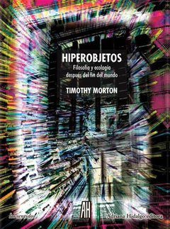 Hiperobjetos - Timothy Morton - Libro
