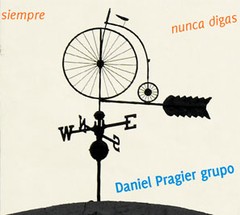 Daniel Pragier Grupo - Nunca digas siempre - CD
