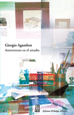 Autorretrato en el estudio - Giorgio Agamben - Libro