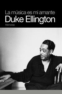 La música es mi amante - Duke Ellington - Memorias - Libro