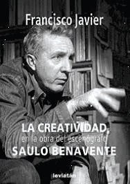 La creatividad de la obra del escenógrafo Saulo Benavente - Francisco Javier - Libro