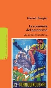 La economía del peronismo - Marcelo Rougier - Libro