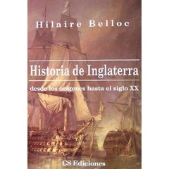 Historia de Inglaterra desde sus origenes hasta el siglo XX - Hilaire Belloc - Libro