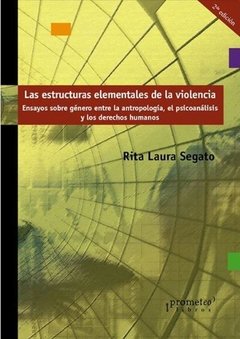 Las estructuras elementales de la violencia - Rita Laura Segato - Libro