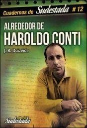 Alrededor de Haroldo Conti - Juan Bautista Duizeide - Libro