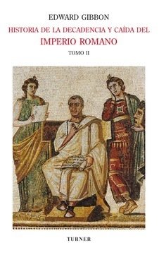 Historia de la decadencia y caída del Imperio Romano II - E. Gibbon - Libro