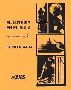 El luthier en el aula - Guía de fabricación 2 - Carmelo Saitta