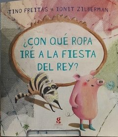 ¿ Con qué ropa iré a la fiesta del rey ? - Tino Freitas - Libro