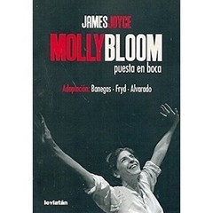 Molly Bloom - puesta en boca - James Joyce / C. Banegas y A. Alvarado (Adaptación)