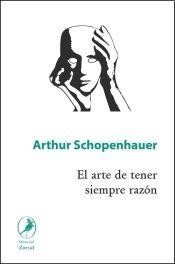 El arte de tener siempre razón - Arthur Schopenhauer - Libro