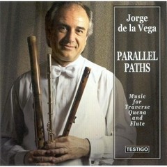 Jorge de la Vega - Parallel Paths - Música para quena y flauta traversa - CD