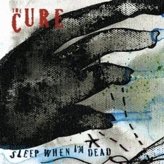 The Cure - Sleep When I´m Dead - CD