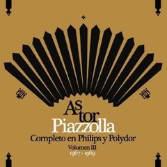 Astor Piazzolla - Completo en Philips y Polydor - Vol. III - 1967 - 1969 (2 CDs)